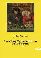 Couverture du livre « Les Cinq Cents Millions de la Begum » de Jules Verne aux éditions Culturea