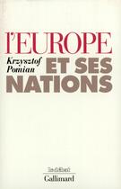 Couverture du livre « L'Europe et ses nations » de Krzysztof Pomian aux éditions Gallimard