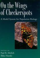 Couverture du livre « On the Wings of Checkerspots: A Model System for Population Biology » de Paul R Ehrlich aux éditions Oxford University Press Usa