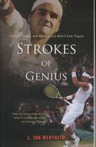 Couverture du livre « STROKES OF GENIUS - FEDERER, NADAL AND THE GREATEST MATCH EVER PLAYED » de L. Jon Wertheim aux éditions 