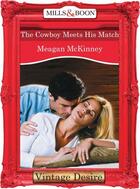 Couverture du livre « The Cowboy Meets His Match (Mills & Boon Desire) (Matched in Montana - » de Meagan Mckinney aux éditions Mills & Boon Series