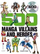 Couverture du livre « 500 manga villains and heroes » de Yishan Studio aux éditions Ilex