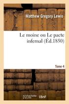 Couverture du livre « Le moine ou le pacte infernal. tome 4 » de Lewis M G. aux éditions Hachette Bnf