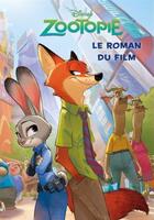 Couverture du livre « Zootopie ; le roman du film » de Disney aux éditions Disney Hachette