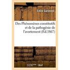 Couverture du livre « Des phenomenes constitutifs et de la pathogenie de l'avortement » de Garimond Emile aux éditions Hachette Bnf