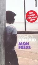 Couverture du livre « Mon Frere » de Kincaid Jamaïca aux éditions Points