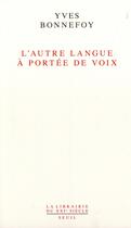 Couverture du livre « L'autre langue à portée de voix » de Yves Bonnefoy aux éditions Seuil