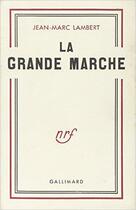 Couverture du livre « La grande marche » de Lambert Jean-Marc aux éditions Gallimard