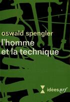 Couverture du livre « L'homme et la technique » de Oswald Spengler aux éditions Gallimard