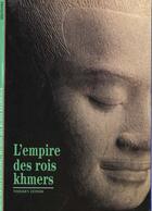 Couverture du livre « L'empire des rois khmers » de Thierry Zephir aux éditions Gallimard