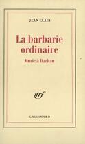 Couverture du livre « La Barbarie ordinaire : Music à Dachau » de Jean Clair aux éditions Gallimard