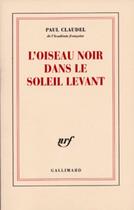 Couverture du livre « L'oiseau noir dans le soleil levant » de Paul Claudel aux éditions Gallimard (patrimoine Numerise)