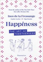 Couverture du livre « Happiness : the art of togetherness » de Sophie Gachet et Ines De La Fressange et Olga Sekulic aux éditions Flammarion