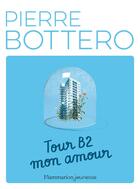 Couverture du livre « Tour B2 mon amour » de Pierre Bottero aux éditions Flammarion Jeunesse