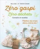 Couverture du livre « Zéro gaspi, zéro déchets ; conseils et recettes » de Tiphaine Campet aux éditions Flammarion