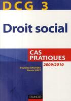 Couverture du livre « DCG 3 ; droit social 2009/2010 ; cas pratiques (2e édition) » de Paulette Bauvert et Nicole Siret aux éditions Dunod