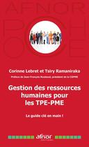 Couverture du livre « Gestion des ressources humaines pour les TPE-PME : Le guide clé en main ! » de Corinne Lebret et Tsiry Ramaniraka aux éditions Afnor