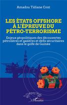 Couverture du livre « Les états offshore à l'épreuce du pétro-terrorisme » de Amadou Tidiane Cisse aux éditions L'harmattan