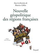 Couverture du livre « Nouvelle geopolitique des regions francaises » de Beatrice Giblin aux éditions Fayard