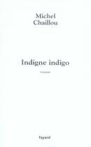 Couverture du livre « Indigne indigo » de Chaillou-M aux éditions Fayard