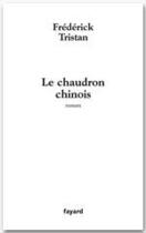 Couverture du livre « Le chaudron chinois » de Frederick Tristan aux éditions Fayard