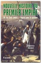 Couverture du livre « Nouvelle histoire du premier Empire t.4 ; les Cent-Jours » de Thierry Lentz aux éditions Fayard