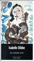 Couverture du livre « Le roman ivre » de Isabelle Stibbe aux éditions Robert Laffont