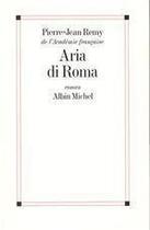 Couverture du livre « Aria di roma » de Jean-Pierre Remy aux éditions Albin Michel