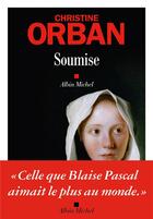 Couverture du livre « Soumise » de Christine Orban aux éditions Albin Michel