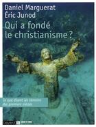 Couverture du livre « Qui a fondé le christianisme ? » de Marguerat D aux éditions Bayard