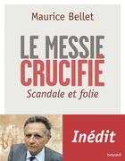 Couverture du livre « Le messie crucifié ; scandale et folie » de Maurice Bellet aux éditions Bayard