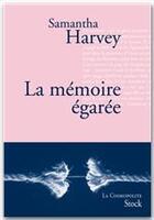 Couverture du livre « La mémoire égarée » de Samantha Harvey aux éditions Stock