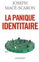 Couverture du livre « La panique identitaire » de Joseph Mace-Scaron aux éditions Grasset Et Fasquelle