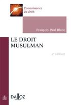 Couverture du livre « Le droit musulman (2e édition) » de Francois-Paul Blanc aux éditions Dalloz