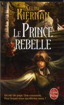 Couverture du livre « Les Moorehawke Tome 3 : le prince rebelle » de Celine Kiernan aux éditions Le Livre De Poche