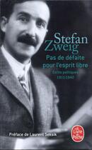 Couverture du livre « Pas de défaite pour l'esprit libre : écrits politiques 1911-1942 » de Stefan Zweig aux éditions Le Livre De Poche