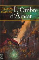 Couverture du livre « L'ombre d'ararat t.1 » de Thomas Harlan aux éditions Fleuve Editions