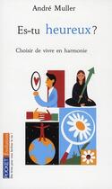 Couverture du livre « Es-tu heureux ? ; choisir de vivre en harmonie » de Andre Muller aux éditions Pocket
