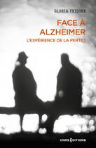 Couverture du livre « Face à Alzheimer : L'expérience de la perte » de Gloria Frisone aux éditions Cnrs