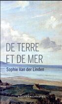 Couverture du livre « De terre et de mer » de Sophie Van Der Linden aux éditions Buchet Chastel
