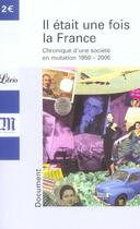 Couverture du livre « IL ETAIT UNE FOIS LA FRANCE ; CHRONIQUE D'UNE SOCIETE EN MUTATION, 1950-2000 » de  aux éditions J'ai Lu