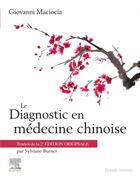 Couverture du livre « Le diagnostic en médecine chinoise » de Giovanni Maciocia aux éditions Elsevier-masson