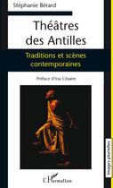 Couverture du livre « Théâtre des Antilles ; traditions et scènes contemporaines » de Stephanie Berard aux éditions L'harmattan