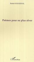 Couverture du livre « Poemes pour ne plus rever » de Rabah Soukehal aux éditions Editions L'harmattan