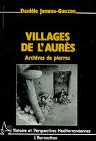 Couverture du livre « Villages de l'Aurès ; archives de pierres » de Daniele Jemma-Gouzon aux éditions Editions L'harmattan