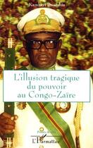 Couverture du livre « L'illusion tragique du pouvoir au congo-zaire » de Kambayi Bwatshia aux éditions Editions L'harmattan