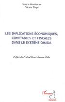 Couverture du livre « Les implications économiques, comptables et fiscales dans le système Ohada » de Victor Tsapi aux éditions Editions L'harmattan