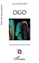 Couverture du livre « Ogo » de Arnaud Delcorte aux éditions L'harmattan