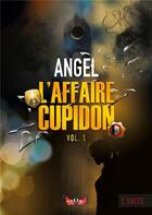 Couverture du livre « L'unité t.2 ; l'affaire cupidon » de Angel aux éditions Books On Demand