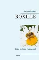 Couverture du livre « Roxille : une histoire étonnante » de Nathanael Amah aux éditions Books On Demand